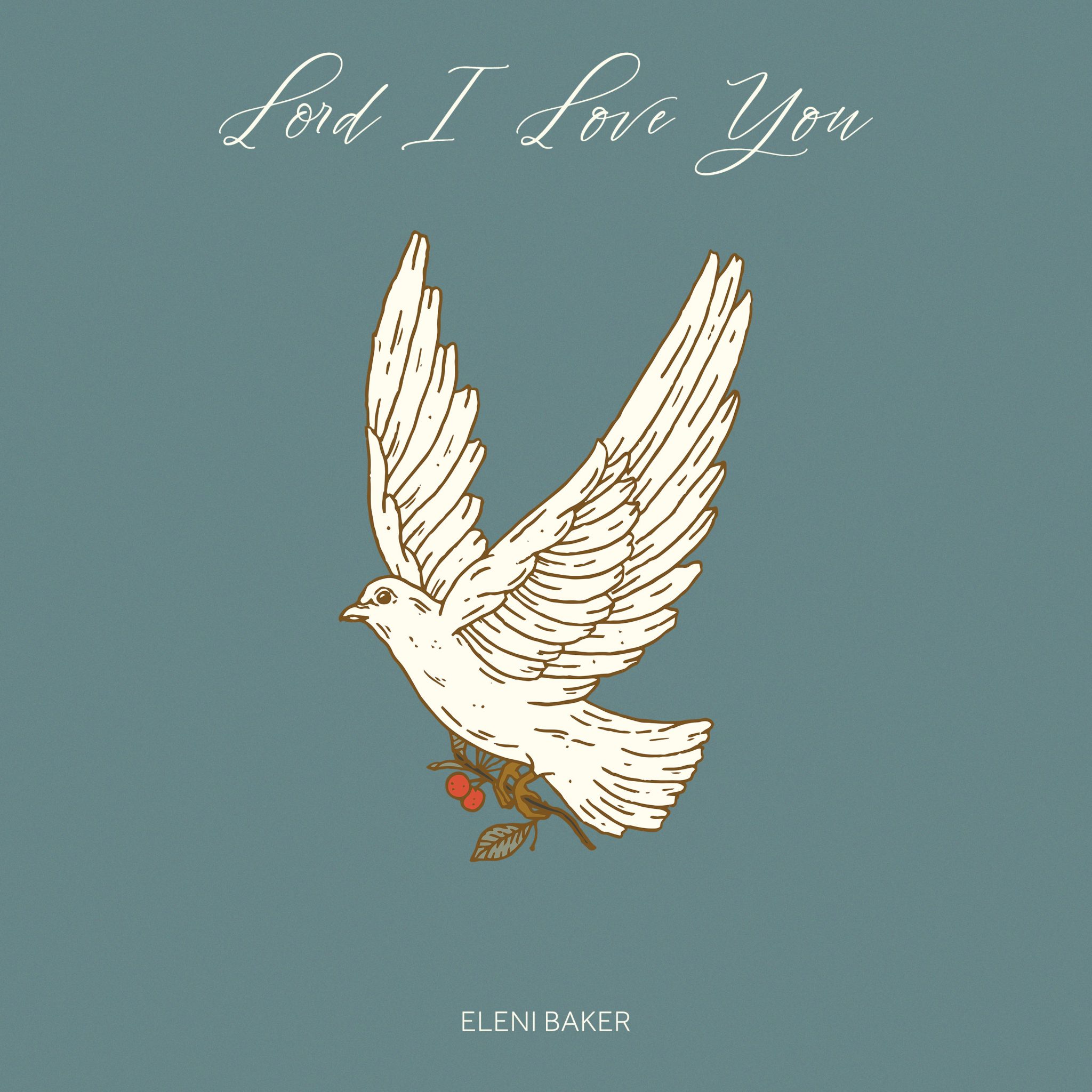 Lord I Love You - Eleni Baker